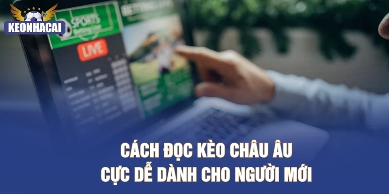 Cách đọc kèo châu Âu cực dễ dành cho người mới