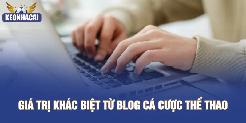 Giá trị khác biệt từ blog cá cược thể thao