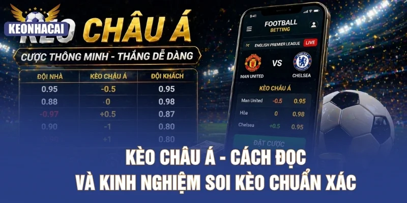 Kèo Châu Á - Cách Đọc Và Kinh Nghiệm Soi Kèo Chuẩn Xác