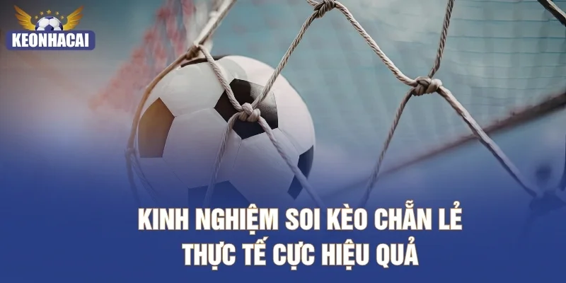 Kinh nghiệm soi kèo chẵn lẻ thực tế cực hiệu quả