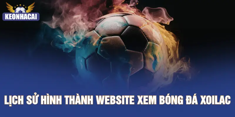 Lịch sử hình thành website xem bóng đá XOILAC