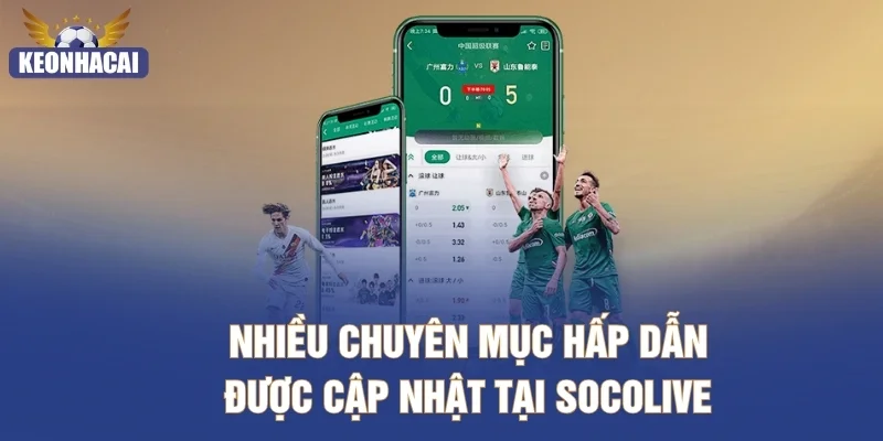 Nhiều chuyên mục hấp dẫn được cập nhật tại Socolive