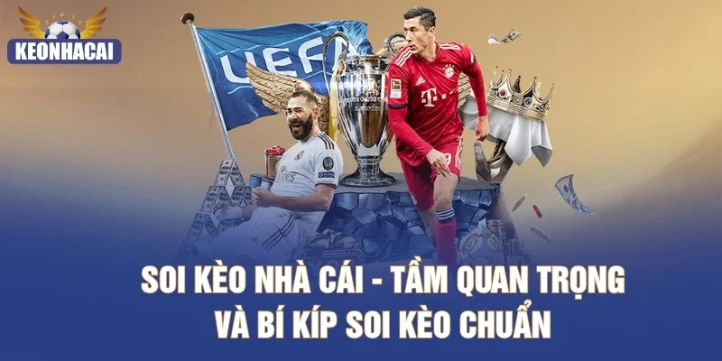 Soi Kèo Nhà Cái - Tầm Quan Trọng Và Bí Kíp Soi Kèo Chuẩn