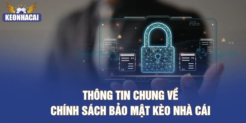 Thông tin chung về chính sách bảo mật Keonhacai