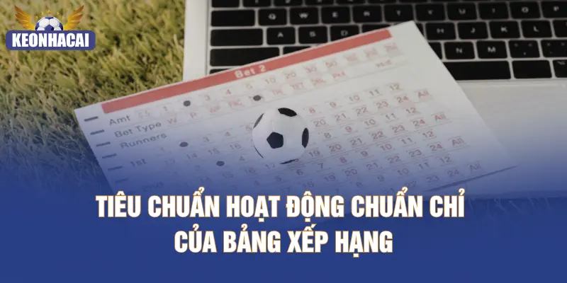 Tiêu chuẩn hoạt động chuẩn chỉ của bảng xếp hạng bóng đá