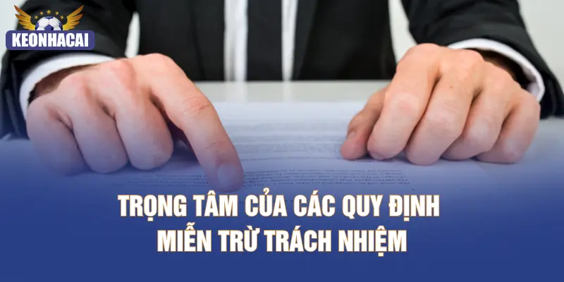 Trọng tâm của các quy định miễn trừ trách nhiệm